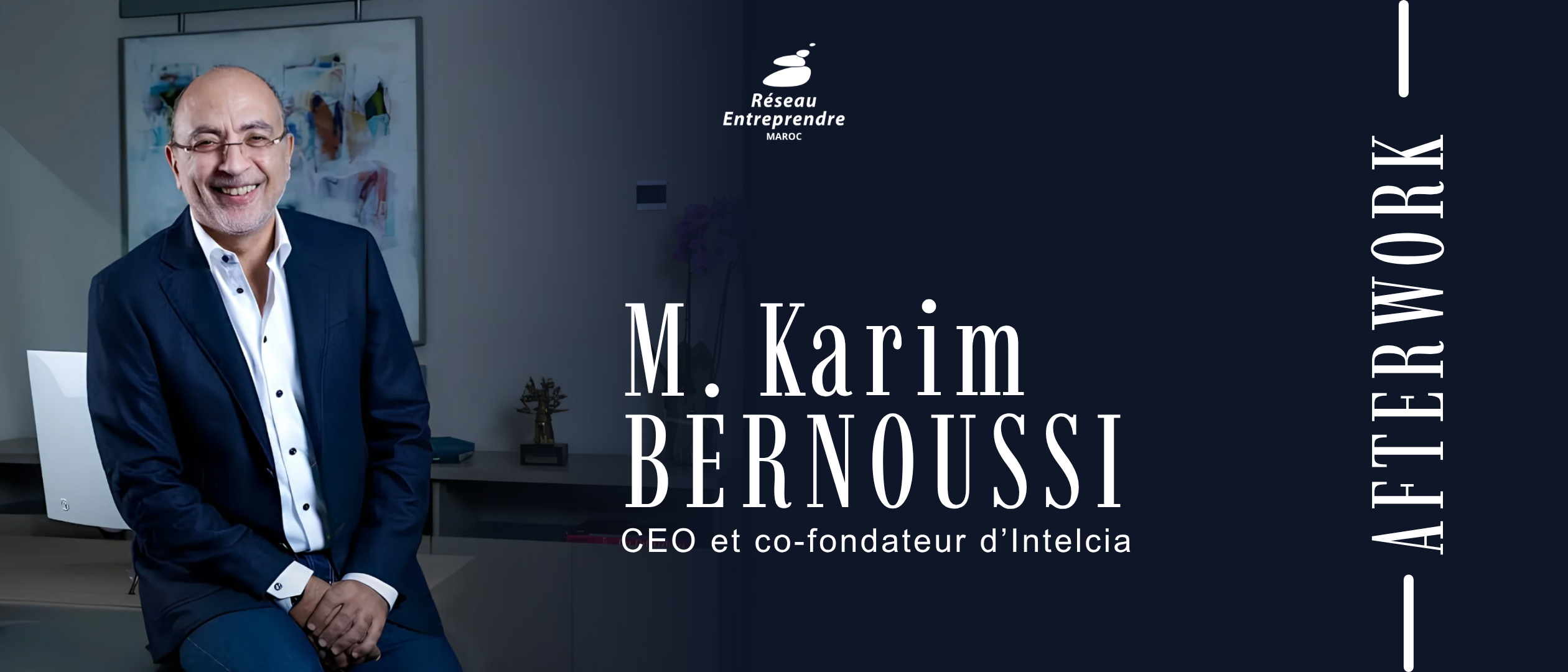Afterwork M. Karim Bernoussi, CEO & Co-fondateur d’Intelcia